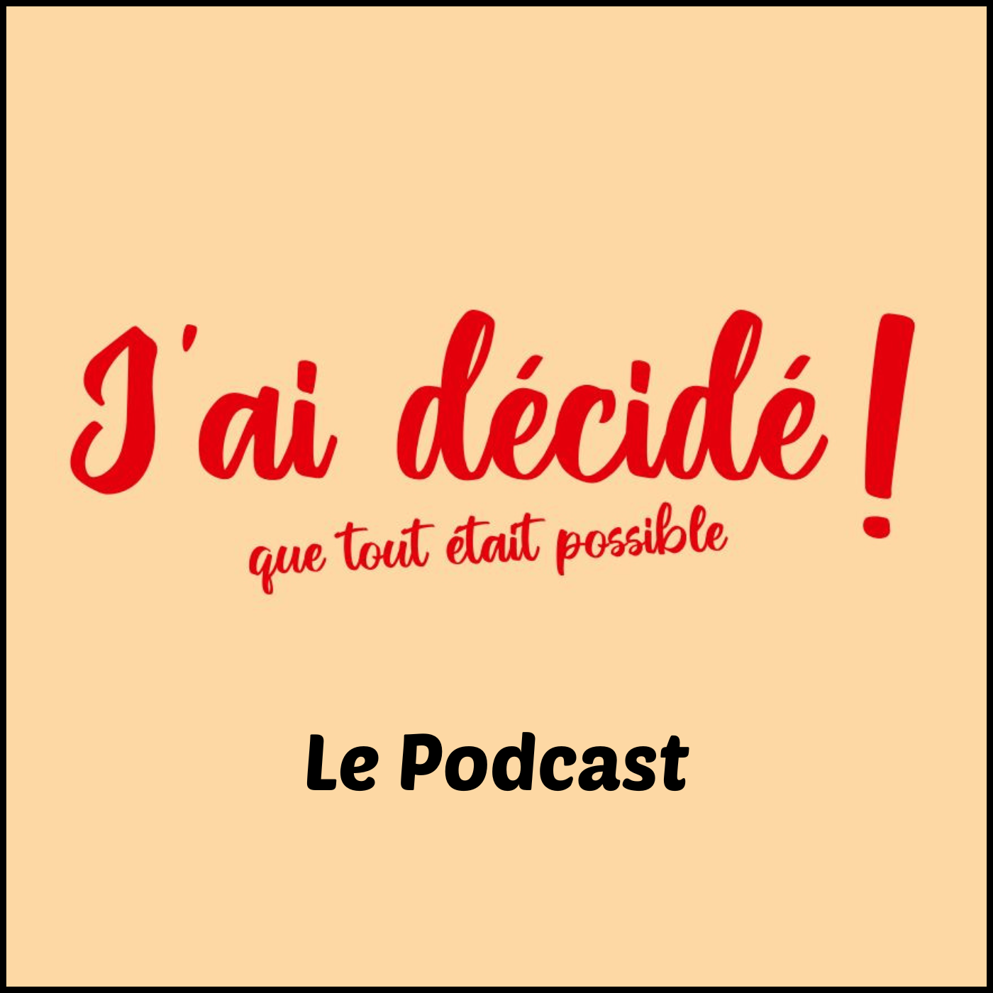 J'ai décidé que tout était possible podcast artwork