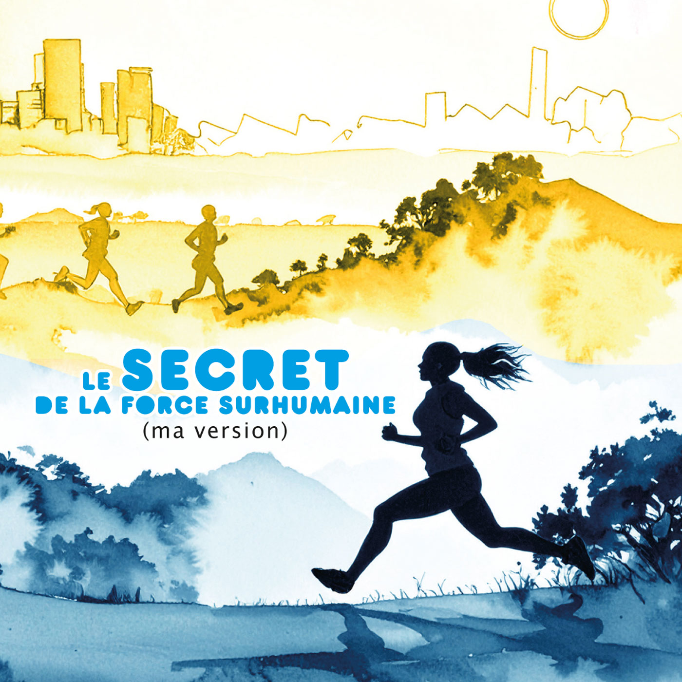 Le secret de la force surhumaine (ma version)