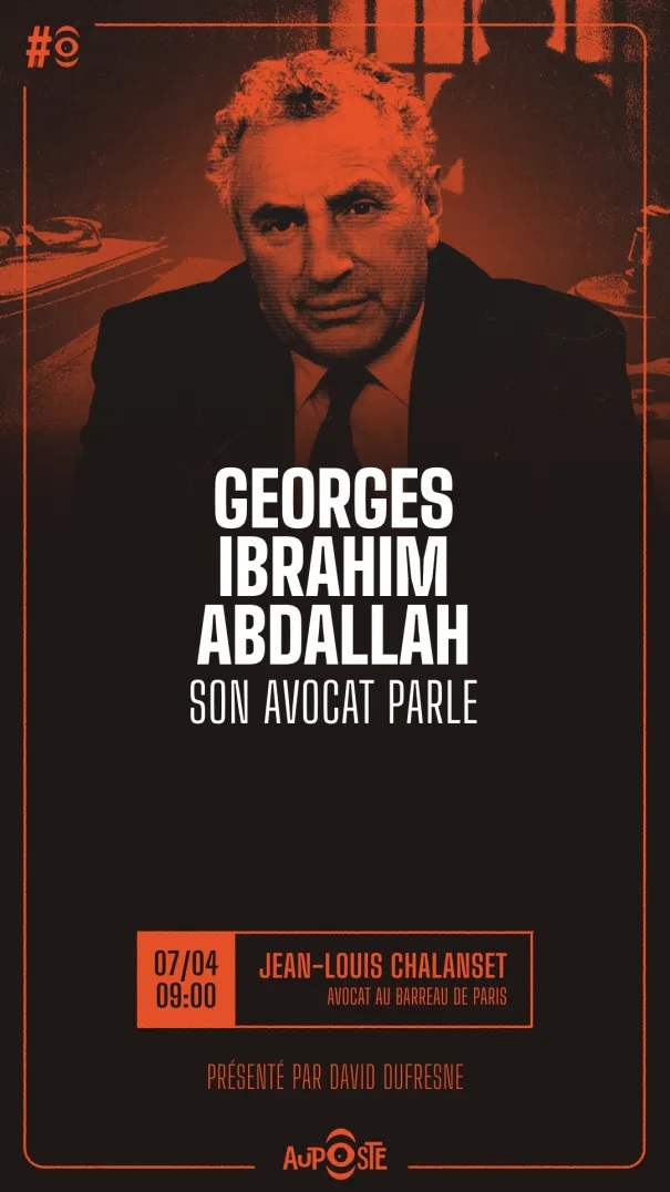 L’affaire Georges Ibrahim Abdallah (qui n’en finit pas) - S11E52 - Mardi 07 Avril 2026